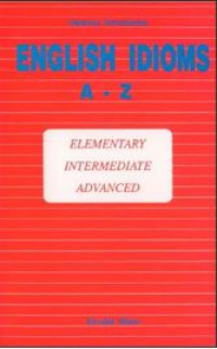 Image of English idioms A.Z : elementary, intermediate, advanced