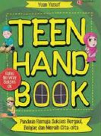 Image of Teen Hand Book: panduan remaja sukses bergaul, belajar, dan meraih cita-cita